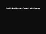 PDF The Birds of Heaven: Travels with Cranes  EBook