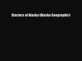 PDF Glaciers of Alaska (Alaska Geographic)  EBook