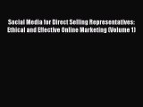Download Social Media for Direct Selling Representatives: Ethical and Effective Online Marketing