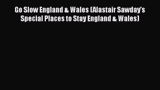 Download Go Slow England & Wales (Alastair Sawday's Special Places to Stay England & Wales)