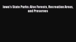 Download Iowa's State Parks: Also Forests Recreation Areas and Preserves  EBook