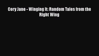 PDF Cory Jane - Winging It: Random Tales from the Right Wing  EBook