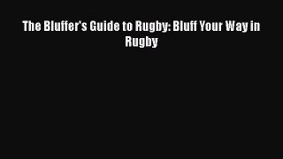 PDF The Bluffer's Guide to Rugby: Bluff Your Way in Rugby  Read Online