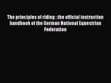Download The principles of riding : the official instruction handbook of the German National