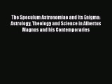 [PDF Download] The Speculum Astronomiae and Its Enigma: Astrology Theology and Science in Albertus