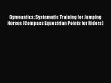 PDF Gymnastics: Systematic Training for Jumping Horses (Compass Equestrian Points for Riders)