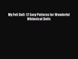 Read My Felt Doll: 12 Easy Patterns for Wonderful Whimsical Dolls Ebook Free