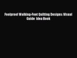 Download Foolproof Walking-Foot Quilting Designs: Visual Guide  Idea Book Ebook Free