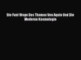 [PDF Download] Die Funf Wege Des Thomas Von Aquin Und Die Moderne Kosmologie [Read] Online