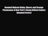 [PDF] Haunted Hudson Valley: Ghosts and Strange Phenomena of New York's Sleepy Hollow Country