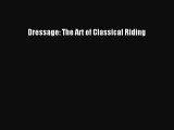 PDF Dressage: The Art of Classical Riding Free Books