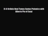 [PDF Download] IX-6 Ordinis Noni Tomus Sextus Polemics with Alberto Pio of Carpi [Read] Online