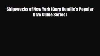 [PDF] Shipwrecks of New York (Gary Gentile's Popular Dive Guide Series) [Read] Full Ebook