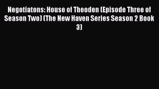 Read Negotiatons: House of Theoden (Episode Three of Season Two) (The New Haven Series Season