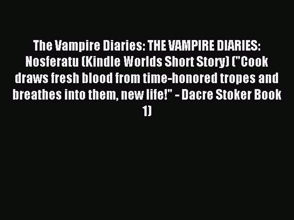 Read The Vampire Diaries: THE VAMPIRE DIARIES: Nosferatu (Kindle Worlds Short Story) (Cook