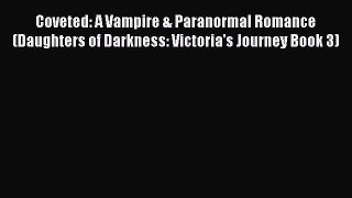 Read Coveted: A Vampire & Paranormal Romance (Daughters of Darkness: Victoria's Journey Book