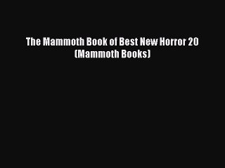 Read The Mammoth Book of Best New Horror 20 (Mammoth Books) Ebook Free