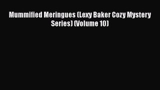 [PDF] Mummified Meringues (Lexy Baker Cozy Mystery Series) (Volume 10) [Read] Full Ebook