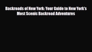 [PDF] Backroads of New York: Your Guide to New York's Most Scenic Backroad Adventures [Download]