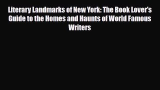 [PDF] Literary Landmarks of New York: The Book Lover's Guide to the Homes and Haunts of World