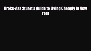 [PDF] Broke-Ass Stuart's Guide to Living Cheaply in New York [Download] Online
