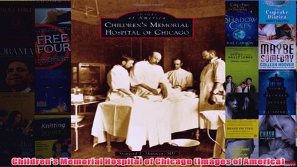 Download PDF  Childrens Memorial Hospital of Chicago Images of America FULL FREE