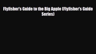 [PDF] Flyfisher's Guide to the Big Apple (Flyfisher's Guide Series) [Read] Online