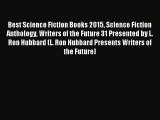 Read Best Science Fiction Books 2015 Science Fiction Anthology Writers of the Future 31 Presented
