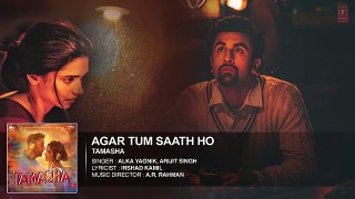 Agar Tum Saath Ho FULL VIDEO Song - Tamasha - Ranbir Kapoor, Deepika Padukone