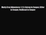 [PDF] Matty Cruz Adventures 123: Astray in Couper Killer in Couper Redhead in Couper [Download]