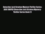 [PDF] Detective Jack Stratton Mystery Thriller Series: JACK KNIFED (Detective Jack Stratton