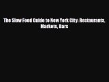 [PDF] The Slow Food Guide to New York City: Restaurants Markets Bars [Download] Full Ebook