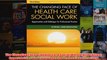 Download PDF  The Changing Face of Health Care Social Work Third Edition Opportunities and Challenges FULL FREE