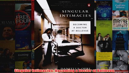 Download PDF  Singular Intimacies Becoming a Doctor at Bellevue FULL FREE