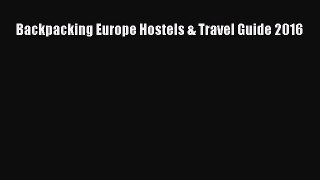 Read Backpacking Europe Hostels & Travel Guide 2016 PDF Online