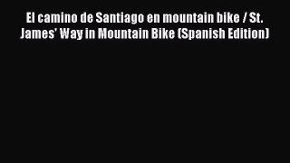 PDF El camino de Santiago en mountain bike / St. James' Way in Mountain Bike (Spanish Edition)
