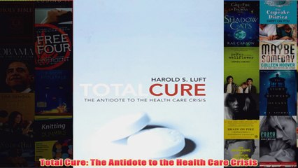 Download PDF  Total Cure The Antidote to the Health Care Crisis FULL FREE