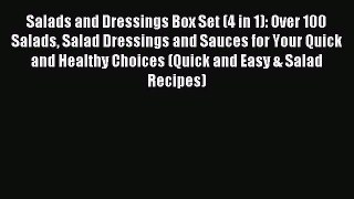 Read Salads and Dressings Box Set (4 in 1): Over 100 Salads Salad Dressings and Sauces for