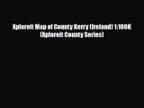 [PDF] Xploreit Map of County Kerry (Ireland) 1:100K (Xploreit County Series) [Download] Full