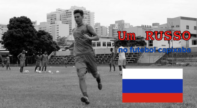 Um russo no futebol capixaba