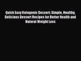Read Quick Easy Ketogenic Dessert: Simple Healthy Delicious Dessert Recipes for Better Health