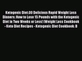 Read Ketogenic Diet:30 Delicious Rapid Weight Loss Dinners: How to Lose 15 Pounds with the