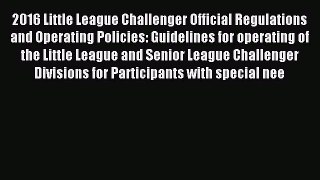 Read 2016 Little League Challenger Official Regulations and Operating Policies: Guidelines