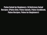 Read Paleo Salad for Beginners: 14 Delicious Salad Recipes: (Paleo Diet Paleo Salads Paleo