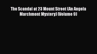 [PDF] The Scandal at 23 Mount Street (An Angela Marchmont Mystery) (Volume 9) [Download] Full