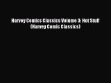 Read Harvey Comics Classics Volume 3: Hot Stuff (Harvey Comic Classics) PDF Online