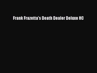 Download Frank Frazetta's Death Dealer Deluxe HC Ebook Free