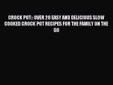 Read CROCK POT:: OVER 20 EASY AND DELICIOUS SLOW COOKED CROCK POT RECIPES FOR THE FAMILY ON