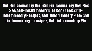 Read Anti-Inflammatory Diet: Anti-inflammatory Diet Box Set: Anti-Inflammatory Diet Cookbook