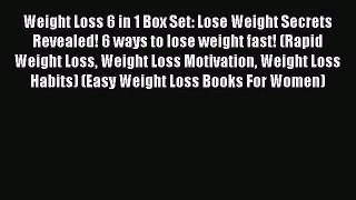 Read Weight Loss 6 in 1 Box Set: Lose Weight Secrets Revealed! 6 ways to lose weight fast!